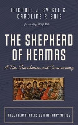 The Shepherd of Hermas: A New Translation and Commentary by Svigel, Michael J.
