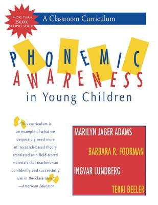 Phonemic Awareness in Young Children: A Classroom Curriculum by Adams, Marilyn J.