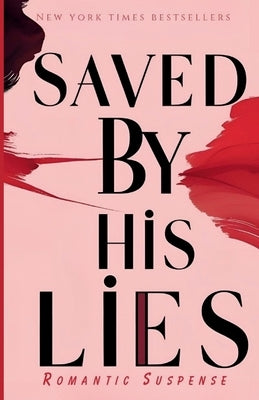 Saved by His Lies: She trusted no one-until a man with a darker past offered her the only thing she never believed in: redemption. by Vivek, Chauhan