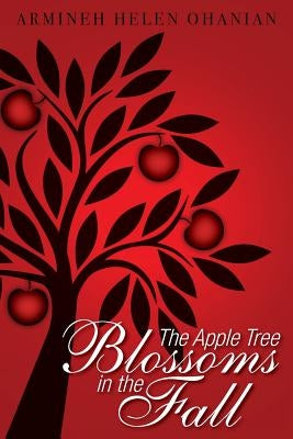 The Apple Tree Blossoms in the Fall by Ohanian, Armineh Helen