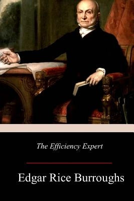 The Efficiency Expert by Burroughs, Edgar Rice