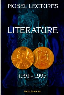 Nobel Lectures in Literature, Vol 4 (1991-1995) by Allen, Sture