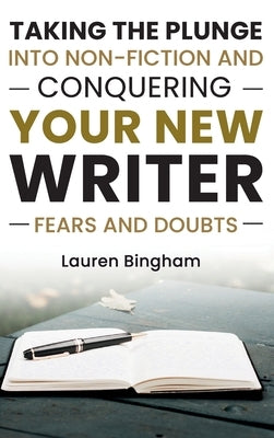 How to Write a Book: Taking the Plunge into Non-Fiction and Conquering Your New Writer Fears and Doubts by Bingham, Lauren