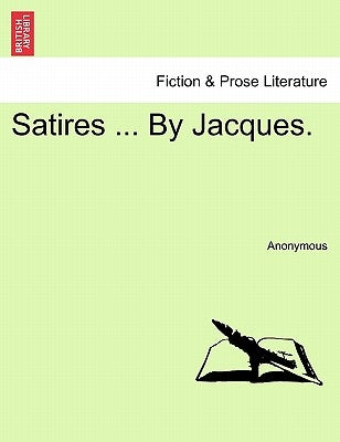 Satires ... by Jacques. by Anonymous