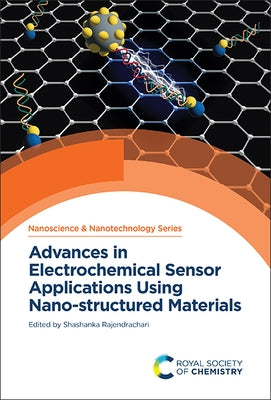 Advances in Electrochemical Sensor Applications Using Nano-Structured Materials by Rajendrachari, Shashanka