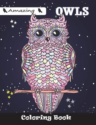 Amazing Owls Coloring Book: For Kids Ages 4-8, 8-12 by Publishing, Panista