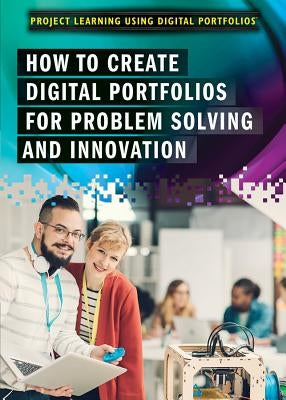 How to Create Digital Portfolios for Problem Solving and Innovation by Thurston, IV