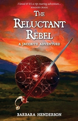 The Reluctant Rebel: A Jacobite Adventure by Henderson, Barbara