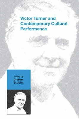 Victor Turner and Contemporary Cultural Performance by St John, Graham