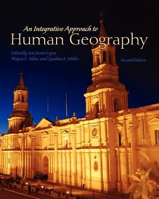 An Integrative Approach to Human Geography by Lopez, Jose Javier