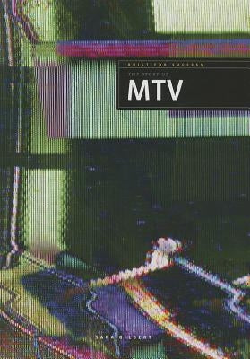 The Story of MTV by Gilbert, Sara