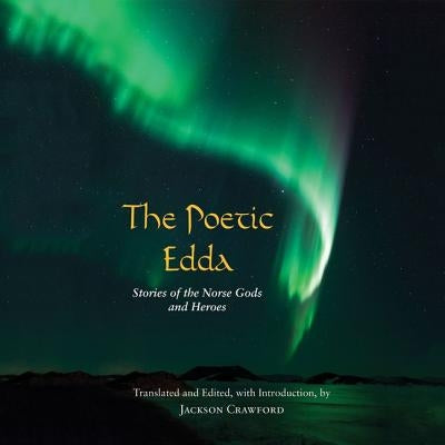 The Poetic Edda: Stories of the Norse Gods and Heroes by Crawford, Jackson