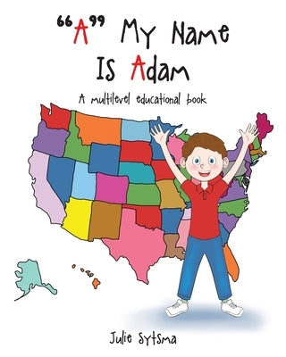 A My Name Is Adam: A multilevel educational book by Sytsma, Julie