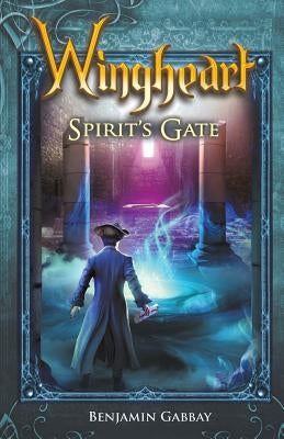 Wingheart: Spirit's Gate by Gabbay, Benjamin