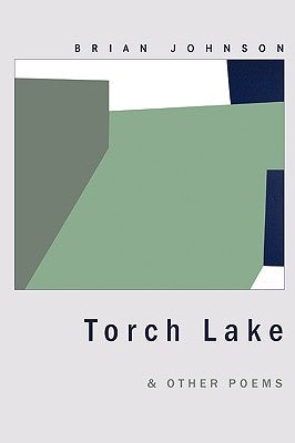 Torch Lake & Other Poems by Johnson, Brian