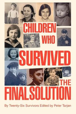 Children Who Survived the Final Solution by Tarjan, Peter