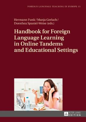 Handbook for Foreign Language Learning in Online Tandems and Educational Settings by Jiménez Raya, Manuel