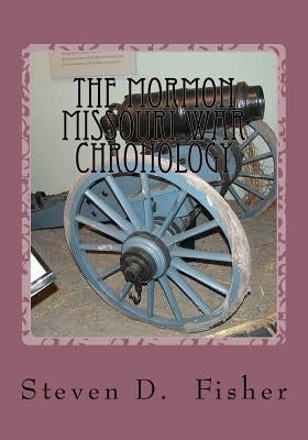 The Mormon Missouri War Chronology by Fisher, Steven D.