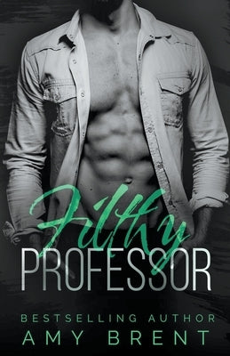 Filthy Professor by Brent, Amy