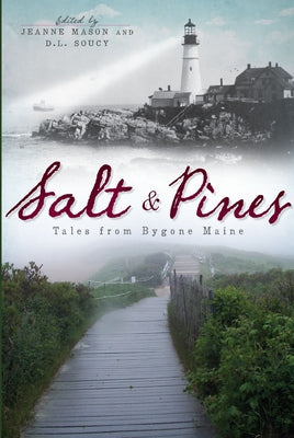 Salt and Pines:: Tales from Bygone Maine by Mason, Jeanne