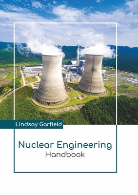Nuclear Engineering Handbook by Garfield, Lindsay