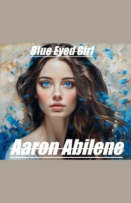 Blue Eyed Girl by Abilene, Aaron