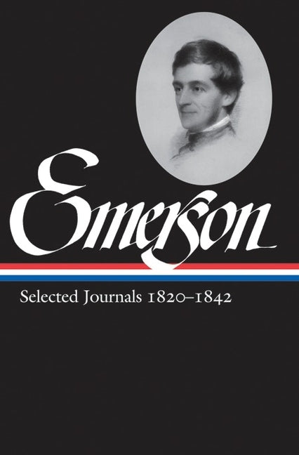 Ralph Waldo Emerson: Selected Journals Vol. 1 1820-1842 (Loa #201) by Emerson, Ralph Waldo