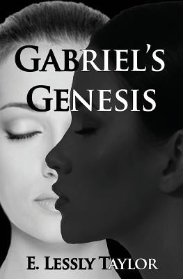 Gabriel's Genesis by Taylor, E. Lessly