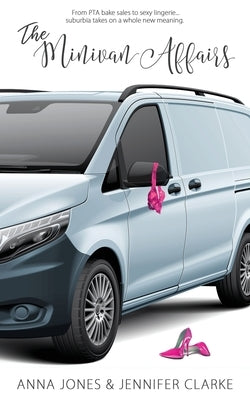 The Minivan Affairs by Jones, Anna