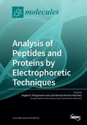 Analysis of Peptides and Proteins by Electrophoretic Techniques by Piergiovanni, Angela R.