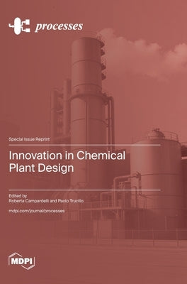 Innovation in Chemical Plant Design by Campardelli, Roberta