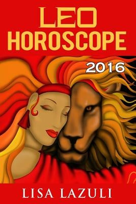 Leo Horoscope 2016 by Lazuli, Lisa