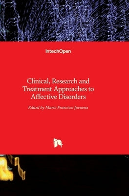 Clinical, Research and Treatment Approaches to Affective Disorders by Juruena, Mario