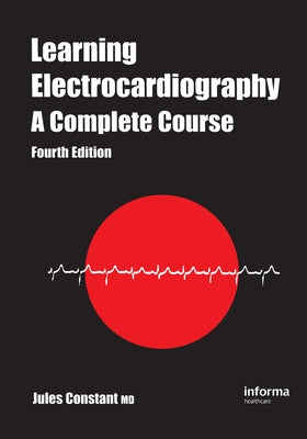 Learning Electocardiography: A Complete Course by Constant, Jules