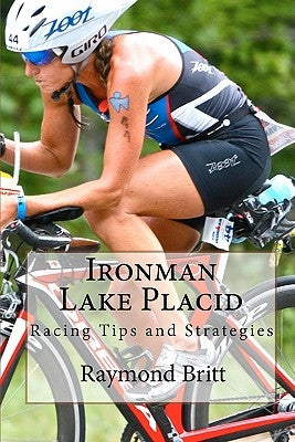 Ironman Lake Placid: Racing Tips and Strategies by Britt, Raymond