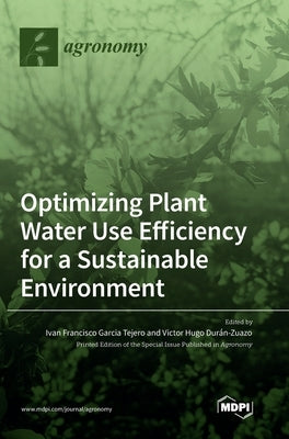 Optimizing Plant Water Use Efficiency for a Sustainable Environment by Tejero, Ivan Francisco Garcia