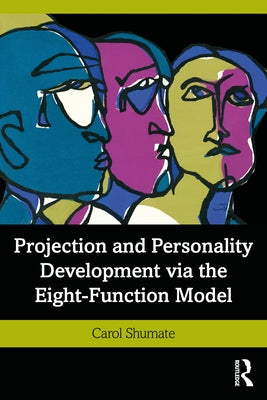 Projection and Personality Development via the Eight-Function Model by Shumate, Carol