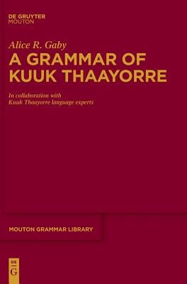 A Grammar of Kuuk Thaayorre by Gaby, Alice R.