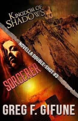 Kingdom of Shadows & Sorcerer: Novella Double-Shot #3 by Gifune, Greg F.