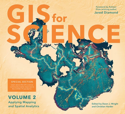 GIS for Science, Volume 2: Applying Mapping and Spatial Analytics by Wright, Dawn J.