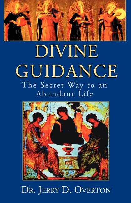 Divine Guidance: The Secret Way to an Abundant Life by Overton, Jerry D.