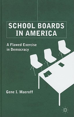 School Boards in America: A Flawed Exercise in Democracy by Maeroff, G.