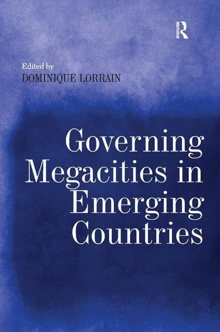 Governing Megacities in Emerging Countries by Lorrain, Dominique
