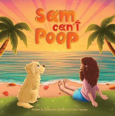 Sam Can't Poop by Jeffries, Samantha