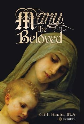 Mary, the Beloved by Berube, Keith
