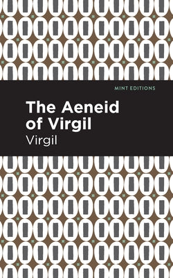 The Aeneid of Virgil by Virgil