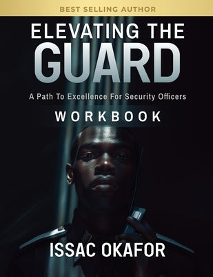 Elevating the Guard Workbook by Okafor, Issac