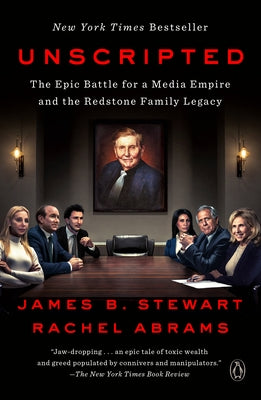Unscripted: The Epic Battle for a Media Empire and the Redstone Family Legacy by Stewart, James B.