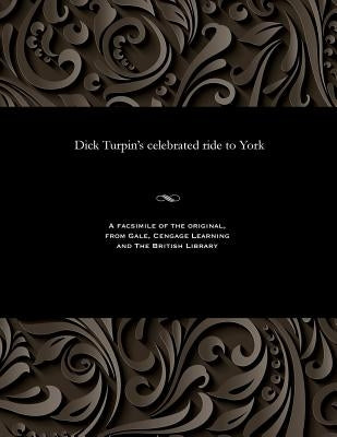 Dick Turpin's Celebrated Ride to York by H. D. Miles