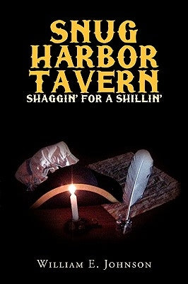 Snug Harbor Tavern: Shaggin' for Shillin' by Johnson, William E.